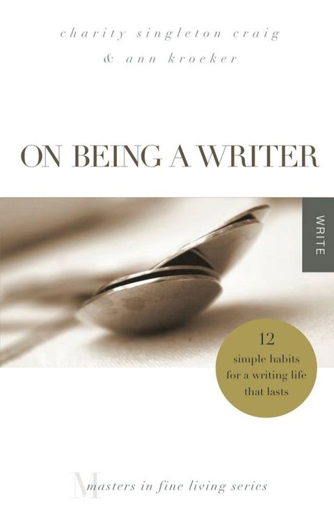 On Being a Writer: 12 Simple Habits for a Writing Life that Lasts(Kobo/電子書)