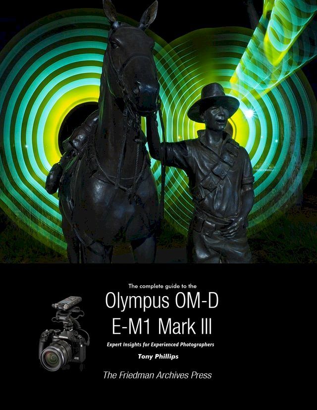  The Complete Guide To The Olympus OM-D E-M1 Mark III(Kobo/電子書)