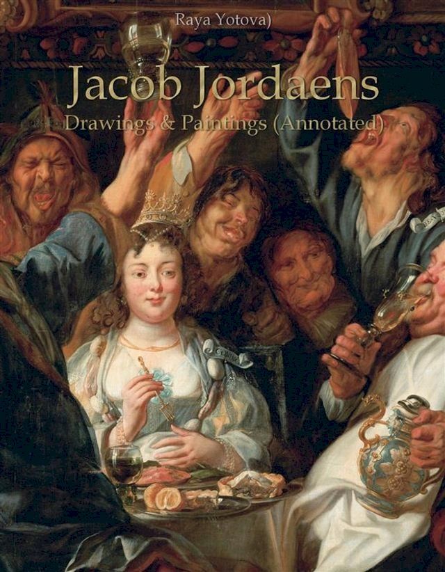  Jacob Jordaens: Drawings & Paintings (Annotated)(Kobo/電子書)