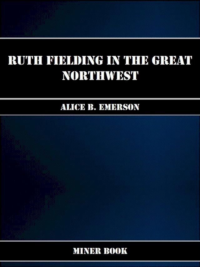  Ruth Fielding in the Great Northwest(Kobo/電子書)