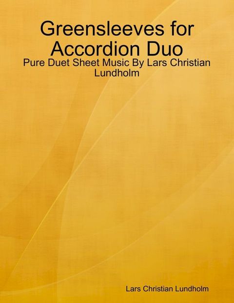 Greensleeves for Accordion Duo - Pure Duet Sheet Music By Lars Christian Lundholm(Kobo/電子書)