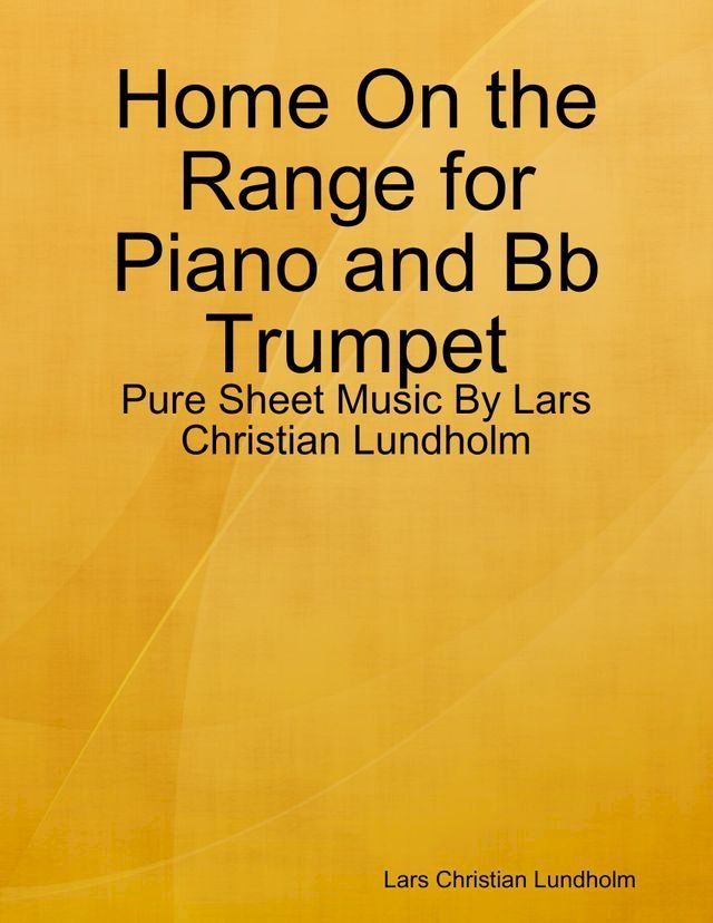  Home On the Range for Piano and Bb Trumpet - Pure Sheet Music By Lars Christian Lundholm(Kobo/電子書)