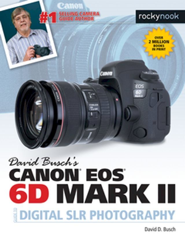  David Busch's Canon EOS 6D Mark II Guide to Digital SLR Photography(Kobo/電子書)