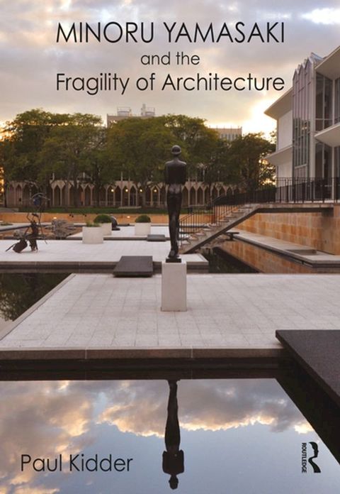 Minoru Yamasaki and the Fragility of Architecture(Kobo/電子書)