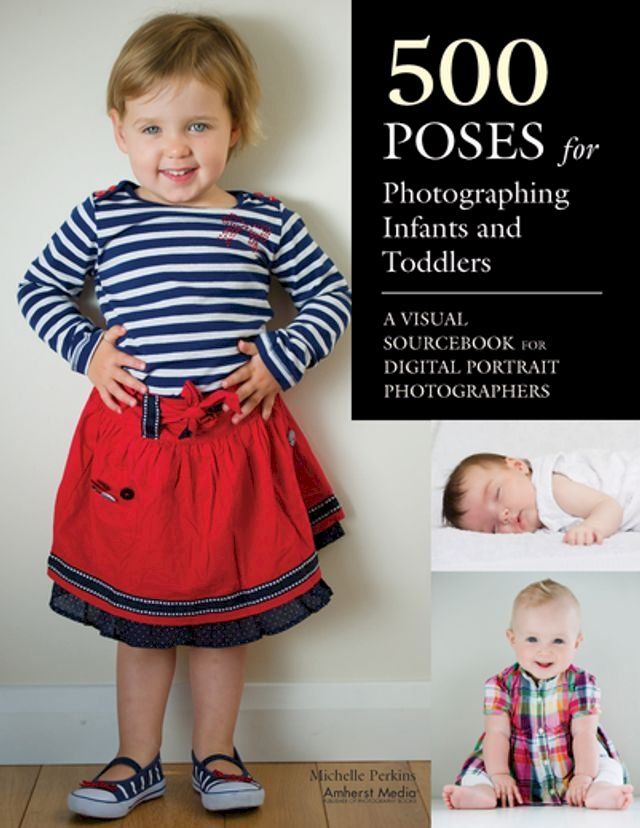  500 Poses for Photographing Infants and Toddlers(Kobo/電子書)