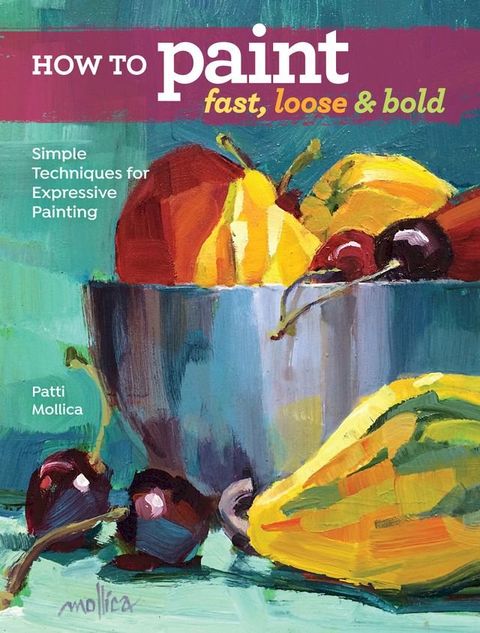 How to Paint Fast, Loose and Bold(Kobo/電子書)