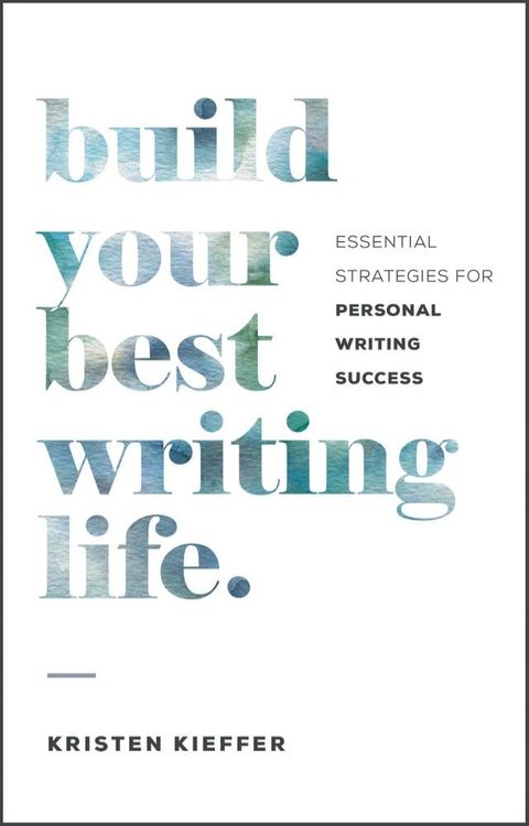 Build Your Best Writing Life(Kobo/電子書)