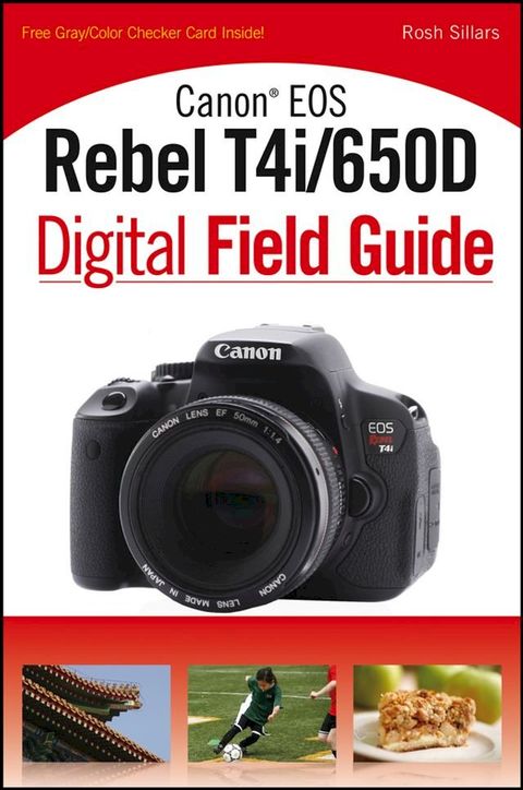 Canon EOS Rebel T4i/650D Digital Field Guide(Kobo/電子書)