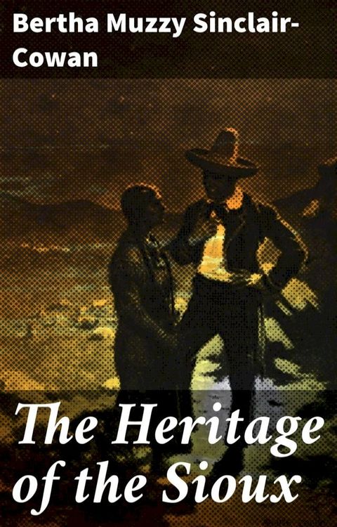 The Heritage of the Sioux(Kobo/電子書)