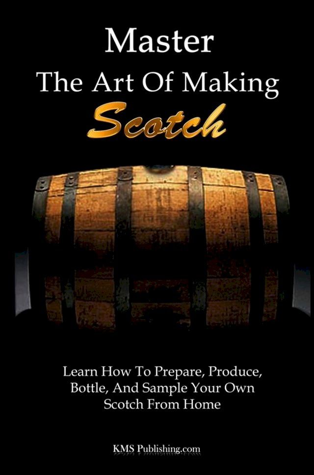  Master The Art Of Making Scotch(Kobo/電子書)