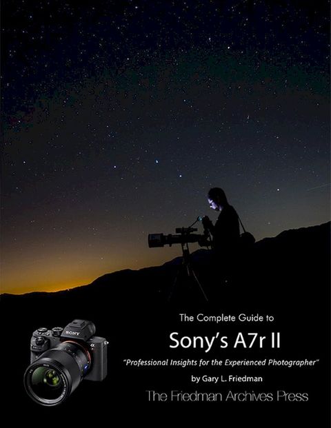 The Complete Guide to Sony's Alpha 7r Ii(Kobo/電子書)