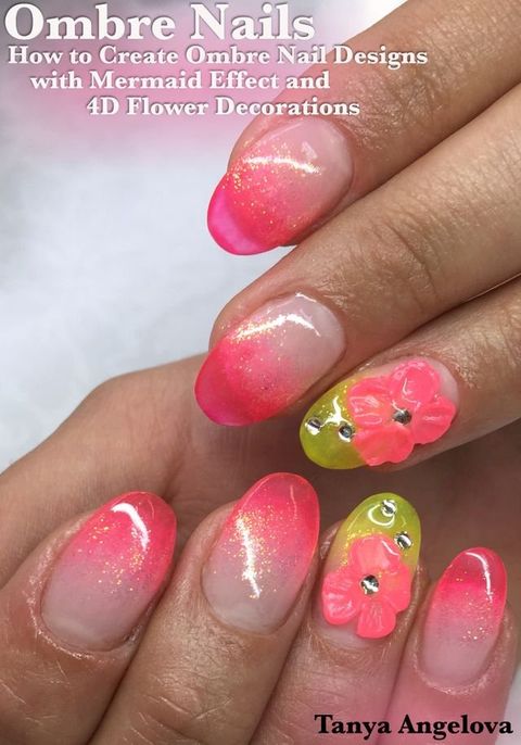 Ombre Nails: How to Create Ombre Nail Designs With Mermaid Effect and 4D Flower Decorations?(Kobo/電子書)