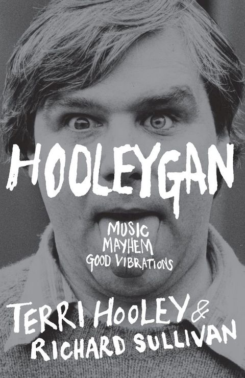 Hooleygan: Music, Mayhem, Good Vibrations(Kobo/電子書)