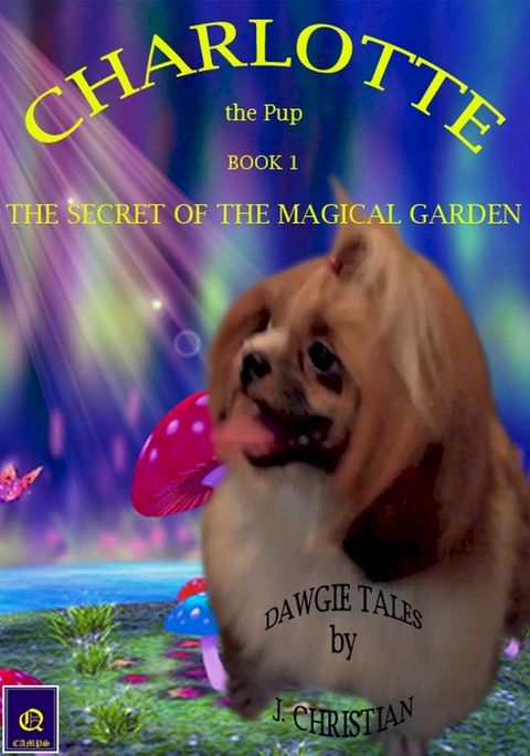 Charlotte the Pup Book 1: The Secret of The Magical Garden(Kobo/電子書)