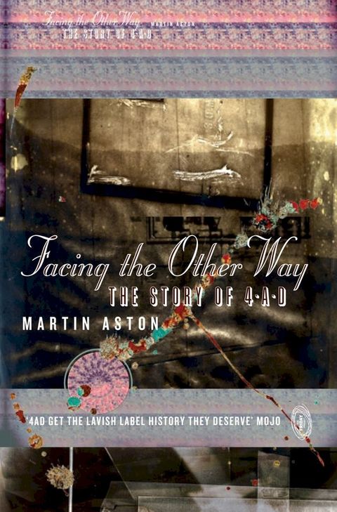 Facing the Other Way: The Story of 4AD(Kobo/電子書)