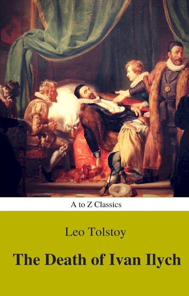  The Death of Ivan Ilych (Complete Version, Best Navigation, Active TOC) (A to Z Classics)(Kobo/電子書)