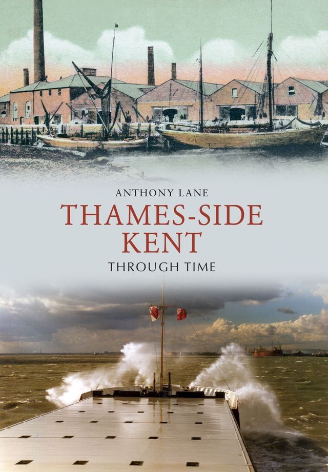  Thames-side Kent Through Time(Kobo/電子書)