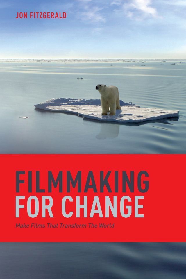  Filmmaking for Change: Make Films That Transform the World(Kobo/電子書)