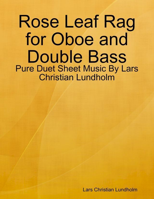  Rose Leaf Rag for Oboe and Double Bass - Pure Duet Sheet Music By Lars Christian Lundholm(Kobo/電子書)