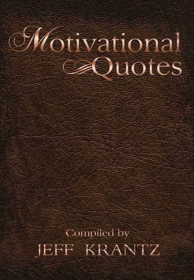  Motivational Quotes Compiled by Jeff Krantz(Kobo/電子書)