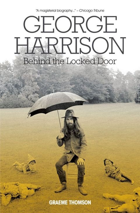 George Harrison: Behind The Locked Door(Kobo/電子書)