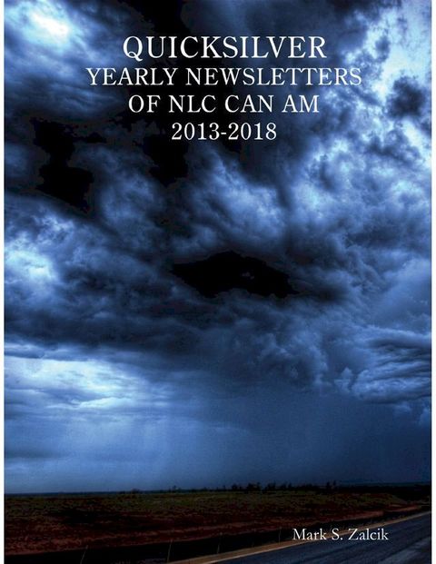 Quicksilver Yearly Newsletters of Nlc Can Am 2013-2018(Kobo/電子書)