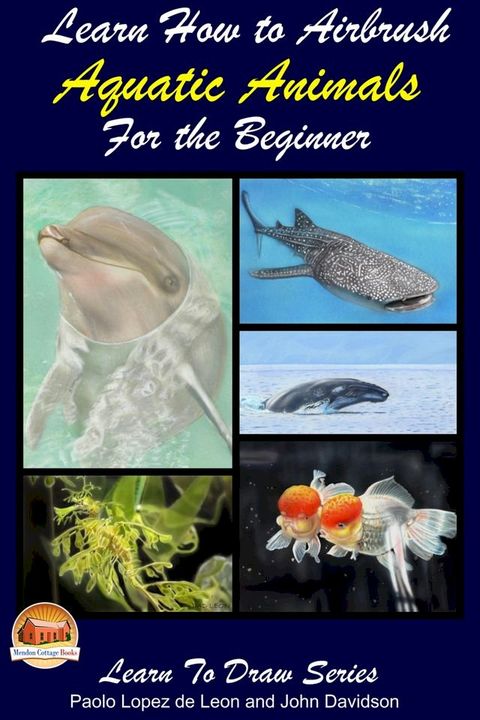 Learn How to Airbrush Aquatic Animals for the Beginner(Kobo/電子書)