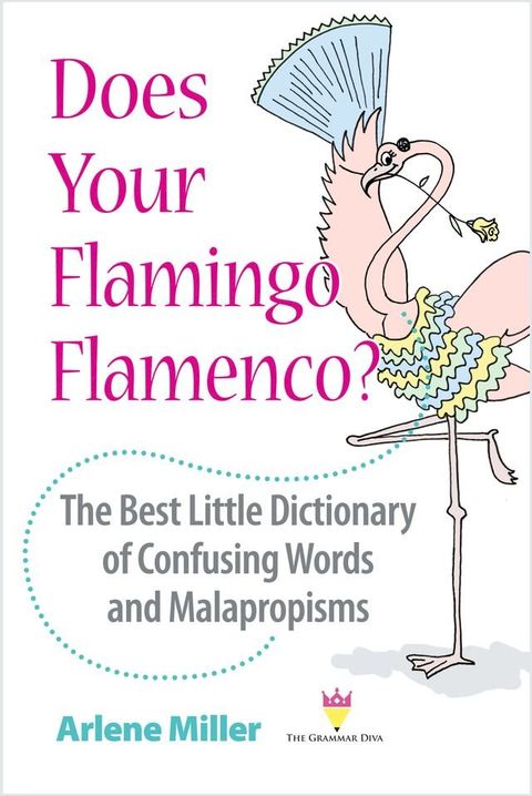 Does Your Flamingo Flamenco? The Best Little Dictionary of Confusing Words and Malapropisms(Kobo/電子書)