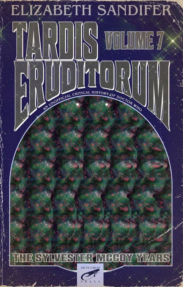  TARDIS Eruditorum: An Unauthorized Critical History of Doctor Who Volume 7: Sylvester McCoy(Kobo/電子書)