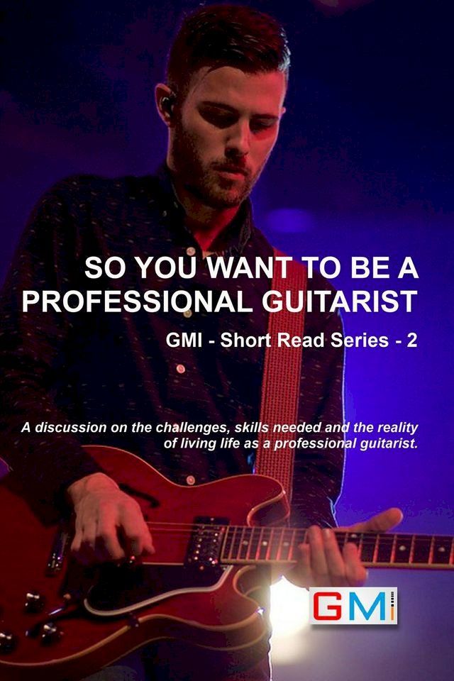  So You Want To Be A Professional Guitarist(Kobo/電子書)