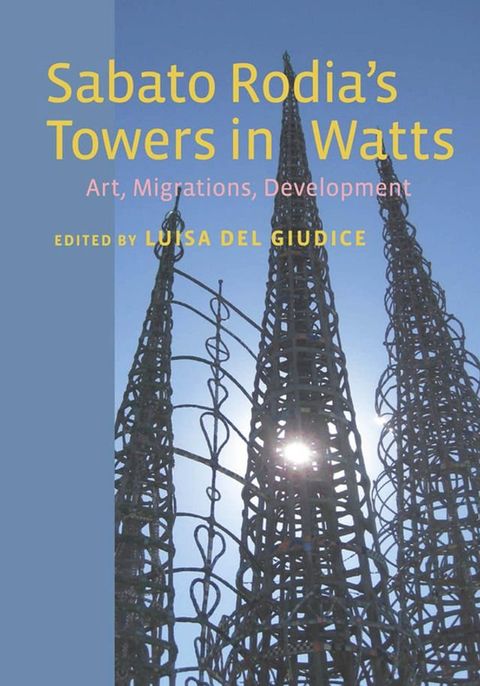 Sabato Rodia's Towers in Watts(Kobo/電子書)