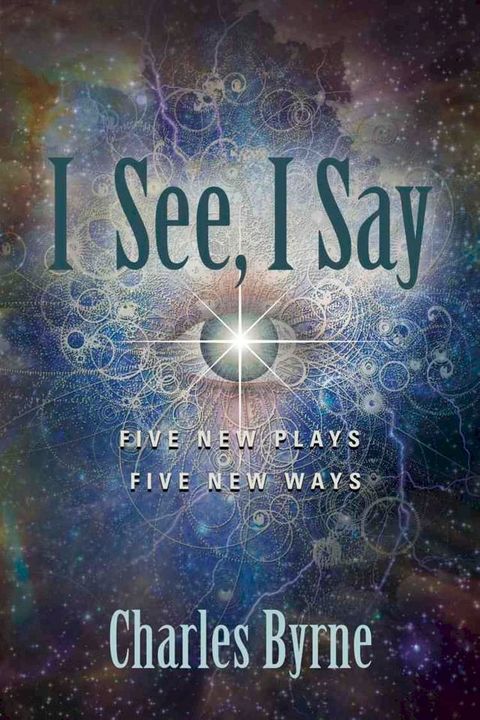 I See, I Say : Five New Plays Five New Ways(Kobo/電子書)