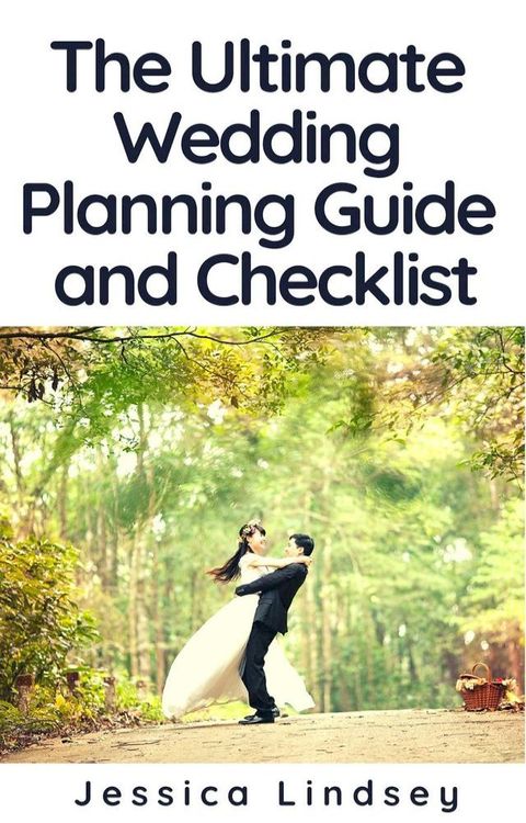 The Ultimate Wedding Planning Guide and Checklist(Kobo/電子書)