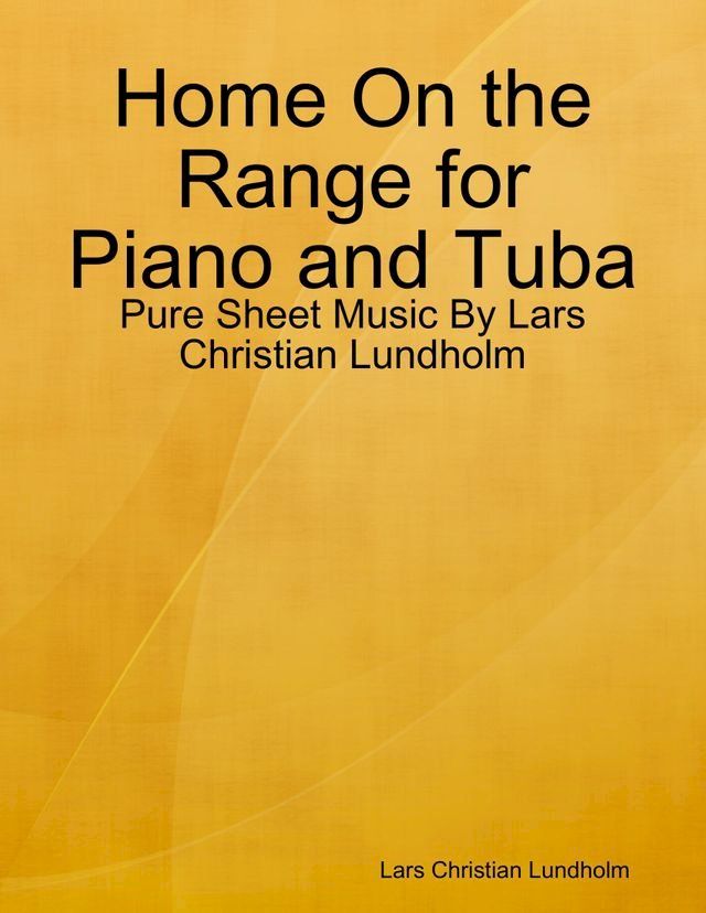  Home On the Range for Piano and Tuba - Pure Sheet Music By Lars Christian Lundholm(Kobo/電子書)