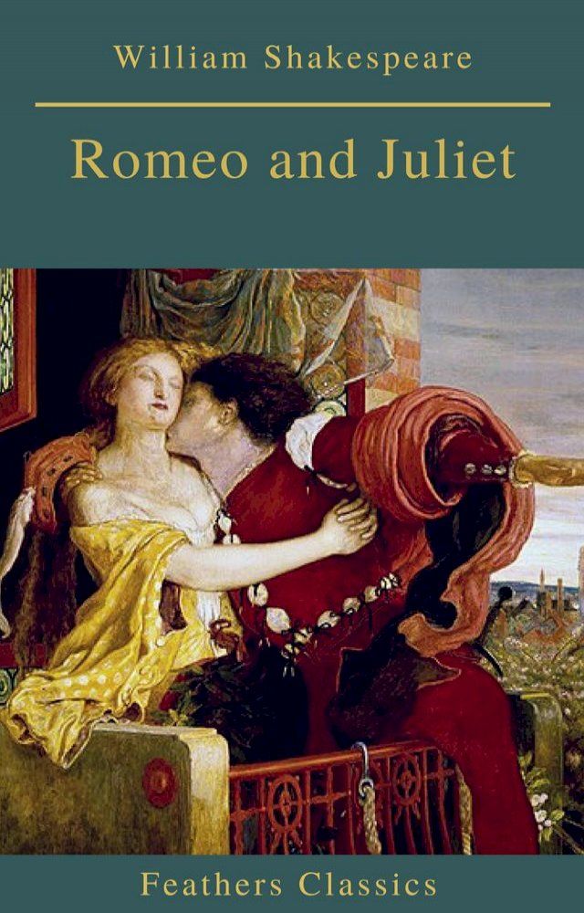  Romeo and Juliet (Best Navigation, Active TOC)(Feathers Classics)(Kobo/電子書)