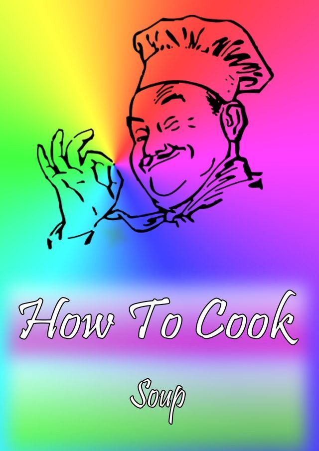  How To Cook Soup(Kobo/電子書)