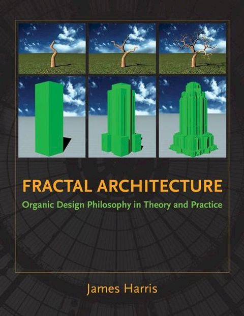 Fractal Architecture: Organic Design Philosophy in Theory and Practice(Kobo/電子書)