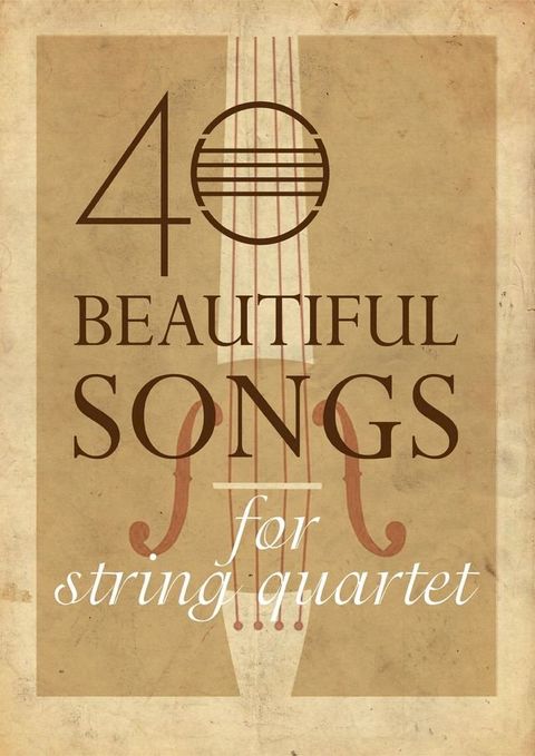 40 Beautiful Songs for String Quartet(Kobo/電子書)