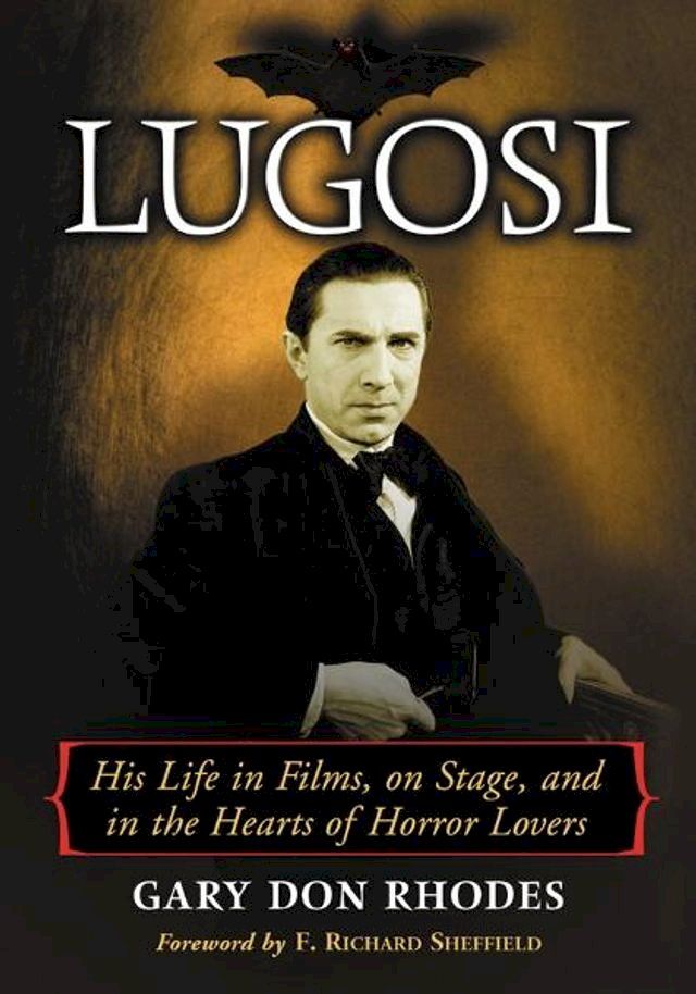  Lugosi: His Life in Films, on Stage, and in the Hearts of Horror Lovers(Kobo/電子書)