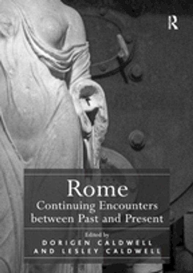  Rome: Continuing Encounters between Past and Present(Kobo/電子書)