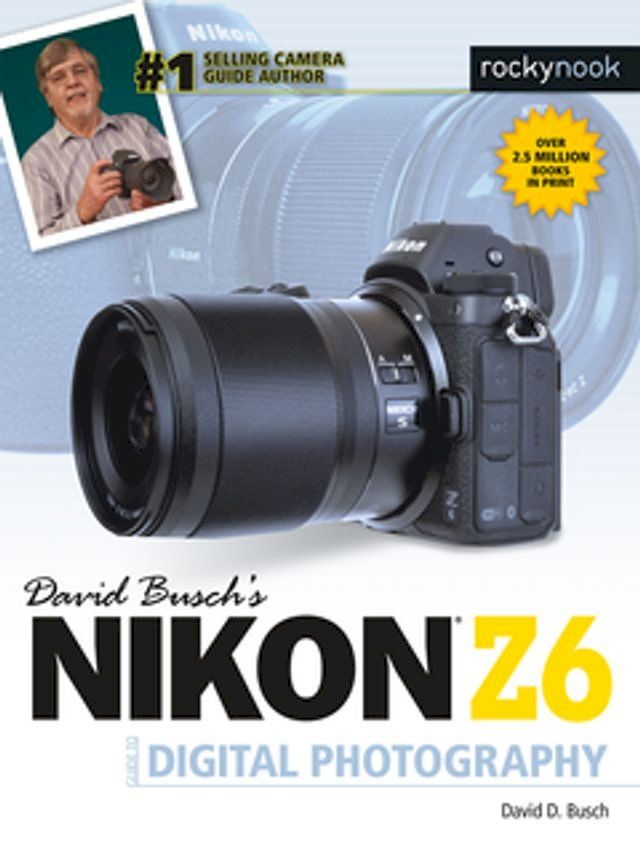  David Busch's Nikon Z6 Guide to Digital Photography(Kobo/電子書)