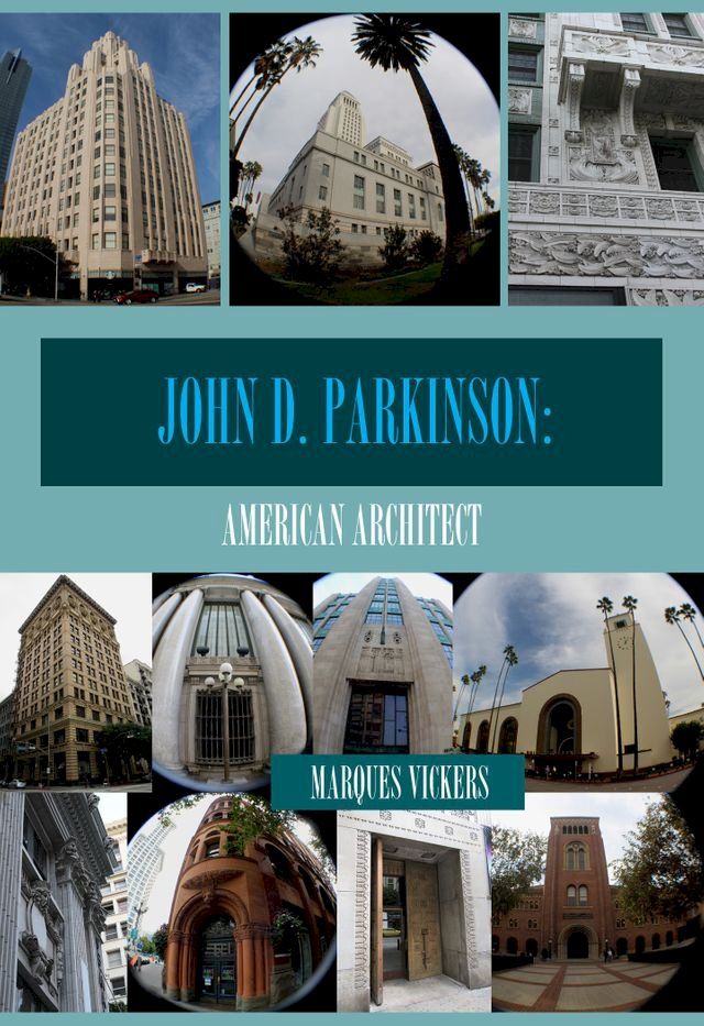  Architect John D. Parkinson: Eternally Elevating the Los Angeles Skyline(Kobo/電子書)