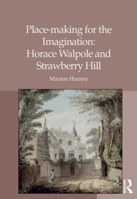 Place-making for the Imagination: Horace Walpole and Strawberry Hill(Kobo/電子書)