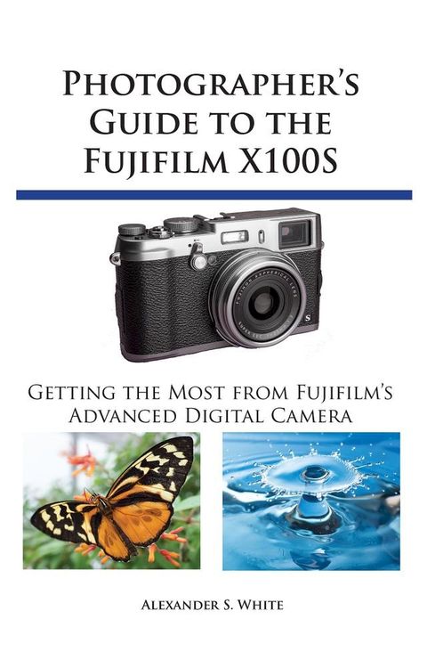 Photographer's Guide to the Fujifilm X100S(Kobo/電子書)