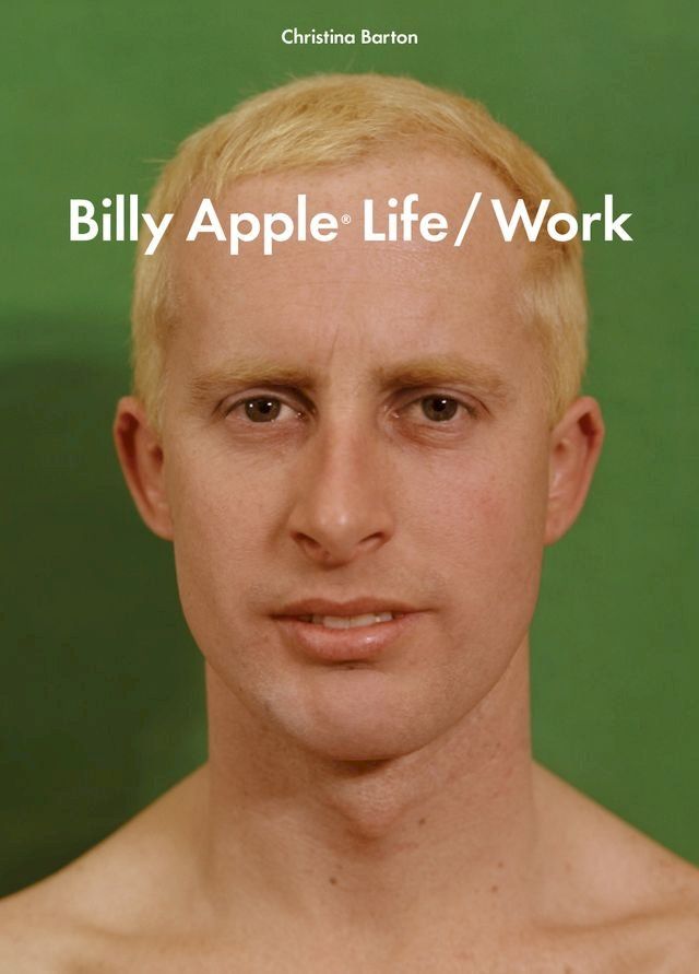  Billy Apple: Life/Work(Kobo/電子書)