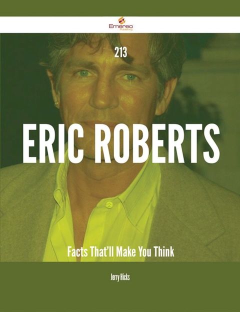 213 Eric Roberts Facts That'll Make You Think(Kobo/電子書)