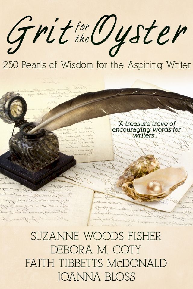  Grit for the Oyster:250 Pearls of Wisdom for Aspiring Writers(Kobo/電子書)