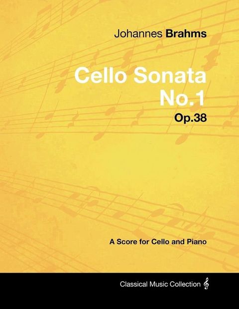 Johannes Brahms - Cello Sonata No.1 - Op.38 - A Score for Cello and Piano(Kobo/電子書)