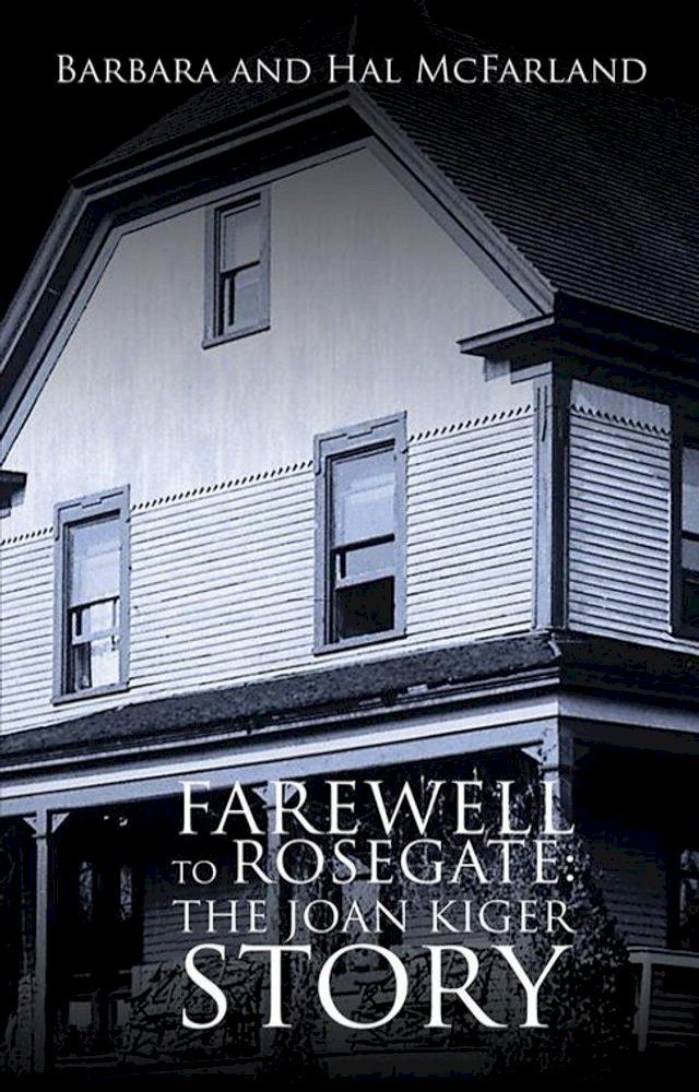  Farewell to Rosegate: the Joan Kiger Story(Kobo/電子書)