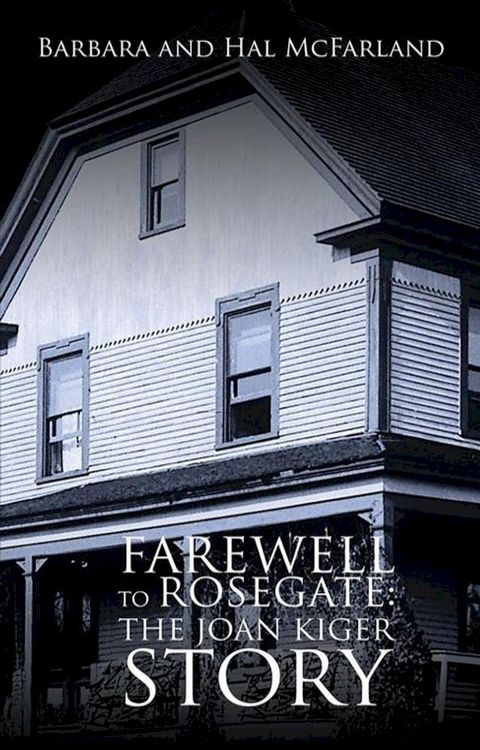 Farewell to Rosegate: the Joan Kiger Story(Kobo/電子書)